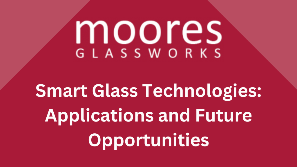 Smart Glass Technologies: Applications and Future Opportunities